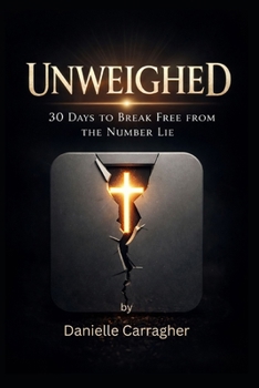 Paperback Unweighed: 30 Days to Break Free from the Number Lie Book