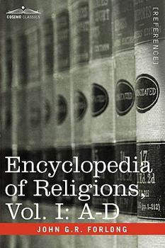 Faiths Of Man: Encyclopedia Of Religions, Volume 1 A-d.