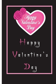 Happy Valentine’s Day Notebook: Lined Notebook / Journal Gift, 110 Pages, 6x9, Soft Cover, Matte Finish