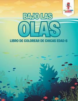 Paperback Bajo Las Olas: Libro De Colorear De Chicas Edad 6 Book