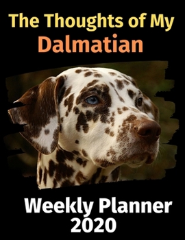 Paperback The Thoughts of My Dalmatian: Weekly Planner 2020 Book