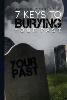 Paperback 7 Keys to Burying Your Past Book