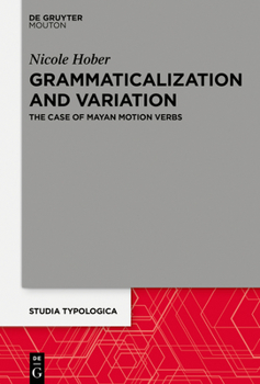 Hardcover Grammaticalization and Variation: The Case of Mayan Motion Verbs Book