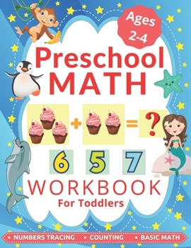 Paperback Preschool Math Workbook for Toddlers Ages 2-4: Learning to Add and Subtract, Number Tracing Book for Preschoolers and Pre k Book