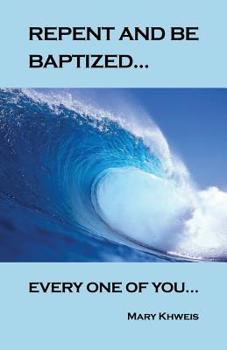 Paperback Repent and Be Baptized Every One of You Book