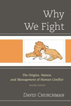 Paperback Why We Fight: The Origins, Nature, and Management of Human Conflict Book
