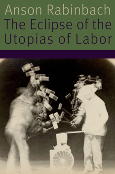 Paperback The Eclipse of the Utopias of Labor Book