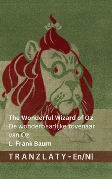 The Wonderful Wizard of Oz / De wonderbaarlijke tovenaar van Oz: Tranzlaty English Nederlands