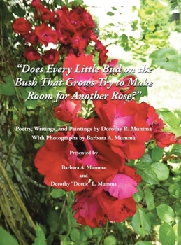 Hardcover Does Every Little Bud on the Bush That Grows Try to Make Room for Another Rose? Book