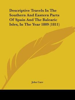 Paperback Descriptive Travels In The Southern And Eastern Parts Of Spain And The Balearic Isles, In The Year 1809 (1811) Book