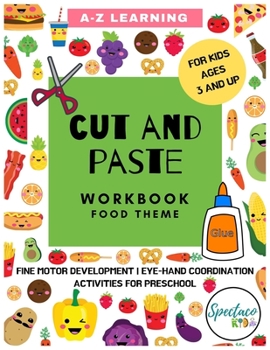 Paperback Cut and Paste Workbook for Kindergarten: Food Workbook for Children, Scissor Cutting Skills, Preschool, PreK, Kindergarten, Workbook for Fine Motor sk Book