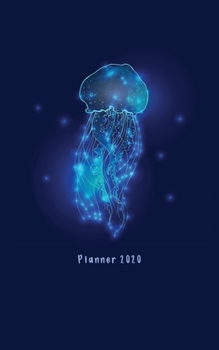Planner 2020: Calendar Planner with 12 Months and 53 weeks for Organizer Agenda Schedule Notebook Journal and Business with Transparent glowing neon ... Medusa Blubber Jellyfish Cover Theme