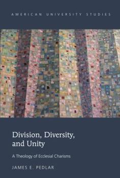 Hardcover Division, Diversity, and Unity: A Theology of Ecclesial Charisms Book
