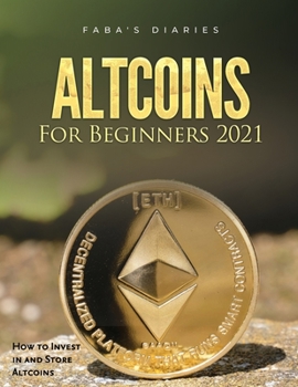 Paperback Altcoins For Beginners 2021: How to Invest in and Store Altcoins Book