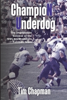 Paperback Champion Underdog: The Improbable Success of the 1995 Northwestern Football Team Book