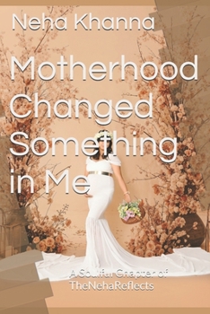Motherhood Changed Something in Me: A Soulful Chapter of TheNehaReflects
