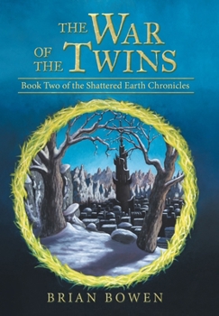 The War of the Twins: Book Two of the Shattered Earth Chronicles