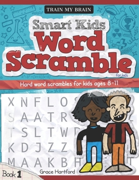 Paperback Smart Kids Word Scramble for Kids: Hard word scrambles for kids age 8 - 11 (Book 1) Book