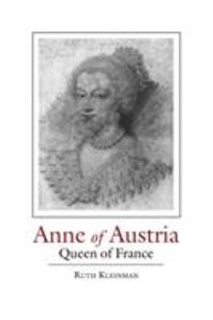 ANNE OF AUSTRIA: QUEEN OF FRANCE