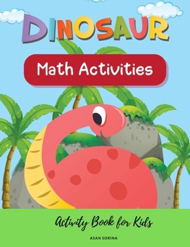 Paperback Dinosaur Math Activities; Activity Book for Kids, Ages 3 - 7 years Book