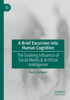 A Brief Excursion into Human Cognition: The Evolving Influence of Social Media & Artificial Intelligence