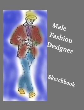 Paperback Male Fashion Designer SketchBook: 300 Large Male Figure Templates With 10 Different Poses for Easily Sketching Your Fashion Design Styles Book