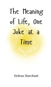 Hardcover The Meaning of Life, One Joke at a Time Book