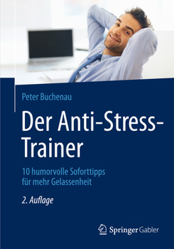 Hardcover Der Anti-Stress-Trainer: 10 Humorvolle Soforttipps Für Mehr Gelassenheit [German] Book