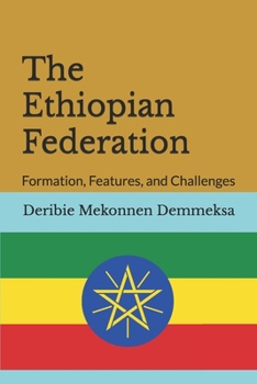 Paperback The Ethiopian Federation: Formation, Features, and Challenges Book