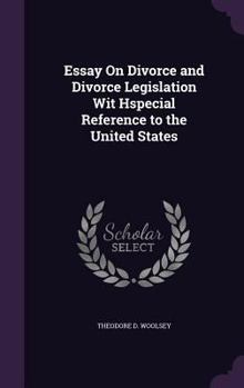 Hardcover Essay On Divorce and Divorce Legislation Wit Hspecial Reference to the United States Book