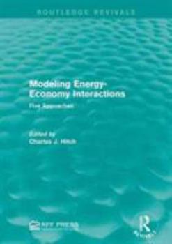 Paperback Modeling Energy-Economy Interactions: Five Appoaches Book