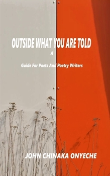 Outside What You Are Told: A Guide for Poets and Poetry Writers