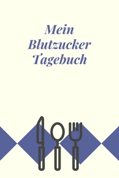 Paperback Mein Blutzucker Tagebuch: 53 Wochenkalender zum Eintragen. Tracker [German] Book