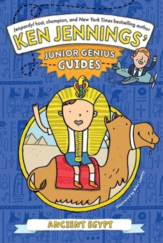 Ancient Egypt - Book #6 of the Ken Jennings' Junior Genius Guides