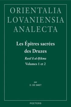 Hardcover Les Epitres Sacrees Des Druzes. Rasa'il Al-Hikma Volumes 1 Et 2: Introduction, Edition Critique Et Traduction Annotee Des Traites Attribues a Hamza B. [French] Book