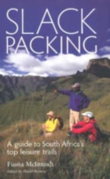 Paperback Slackpacking: A Guide to South Africa's Top Leisure Trails Book