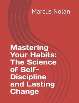 Paperback Mastering Your Habits: The Science of Self-Discipline and Lasting Change Book