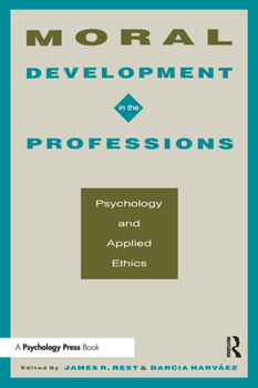 Paperback Moral Development in the Professions: Psychology and Applied Ethics Book