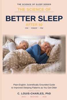 Paperback The Science of Better Sleep After 50: A Plain-English Guide to Improved Sleeping Patterns as You Get Older Book