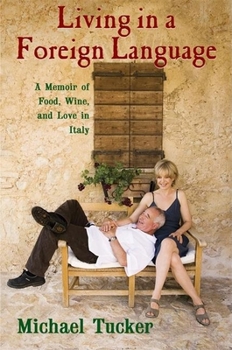 Hardcover Living in a Foreign Language: A Memoir of Food, Wine, and Love in Italy Book