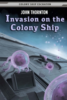Invasion on the Colony Ship - Book #9 of the Colony Ship Eschaton
