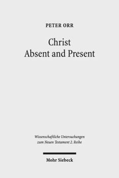 Paperback Christ Absent and Present: A Study in Pauline Christology Book