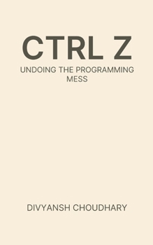 Paperback Ctrl Z: Undoing the Programming Mess Book
