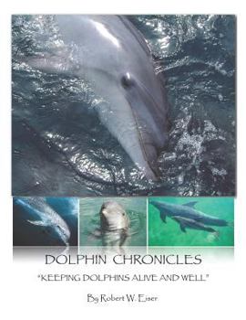Paperback Dolphin Chronicles: Keeping Dolphins Alive and Well Book