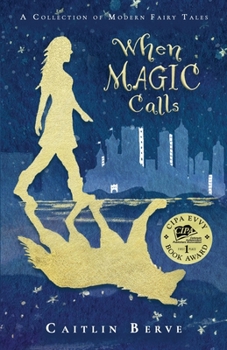 Paperback When Magic Calls: A Collection of Modern Fairy Tales Book