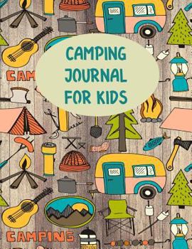 Paperback Camping Journal For Kids: Perfect Camping Diary of Notebook for Kids: Over 125 Pages with Prompts Book