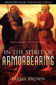 Paperback Armorbearer Training Series: In the Spirit of Armorbearing Small Group Study Edition Book