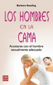 Paperback Hombres en la cama, los: Todo lo que una mujer debe saber sobre los buenos y malos amantes (Spanish Edition) [Spanish] Book