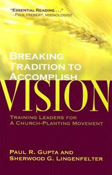 Paperback Breaking Tradition to Accomplish Vision: Training Leaders for a Church-Planting Movement Book