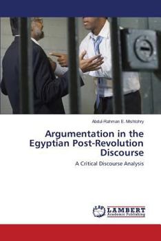 Paperback Argumentation in the Egyptian Post-Revolution Discourse Book